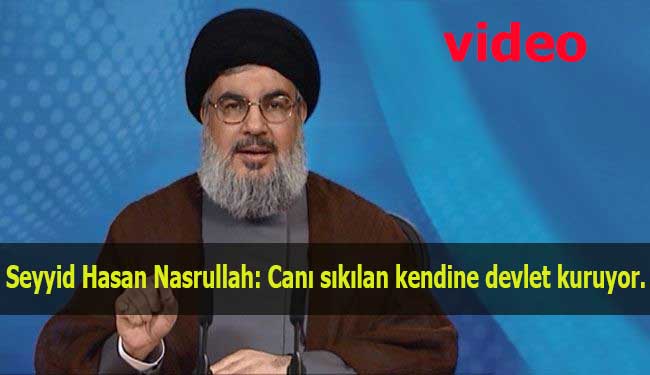 Photo of Video – Seyyid Hasan Nasrullah: Canı sıkılan kendine devlet kuruyor