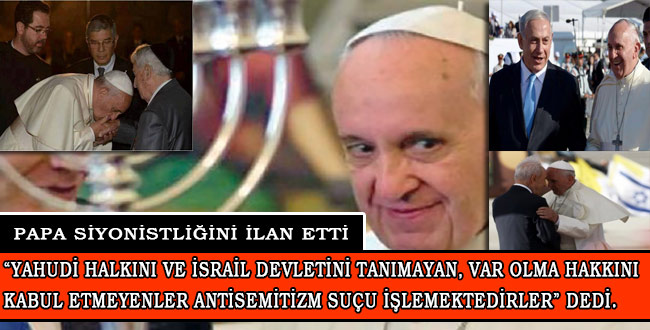 Photo of Papa Siyonistliğini ilan etti: “İsrail Devletini tanımayanlar antisemitizm suçu işlemektedirler”